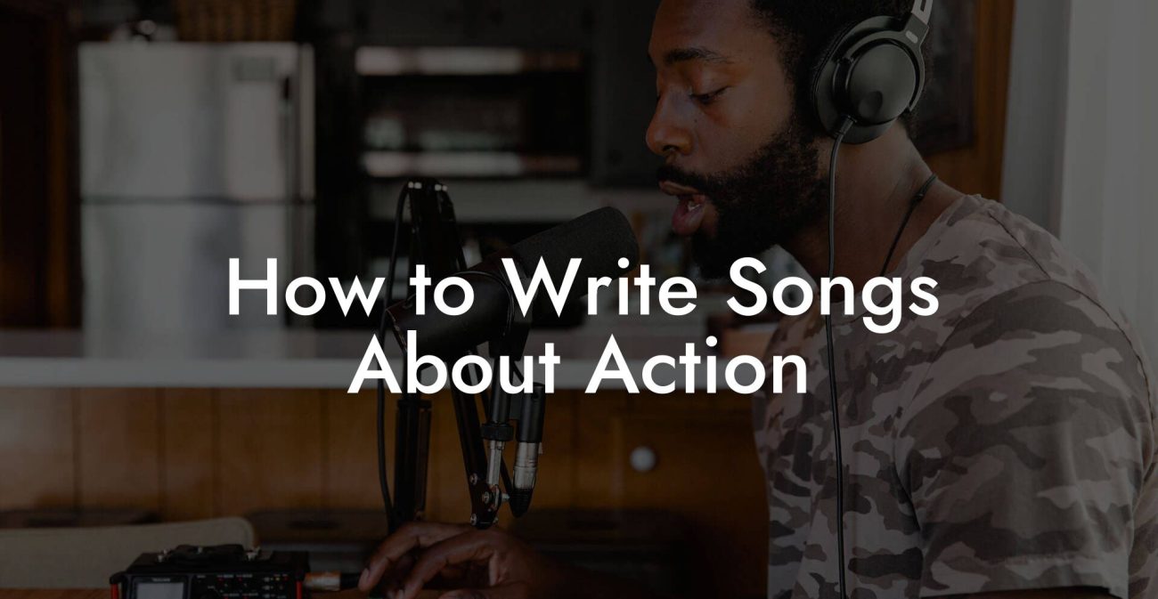 How to Write Songs About Action