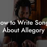 How to Write Songs About Allegory