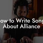 How to Write Songs About Alliance
