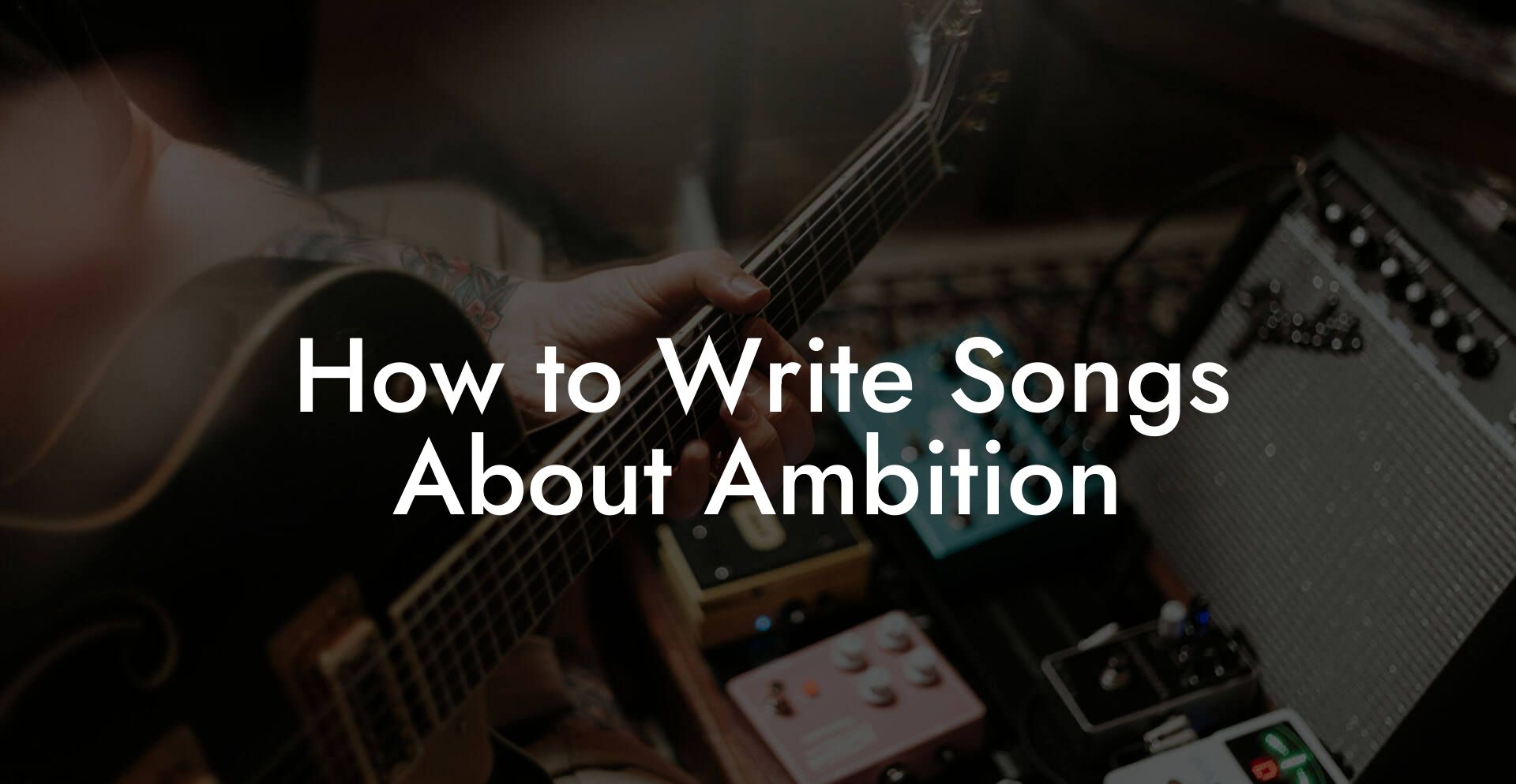 How to Write Songs About Ambition