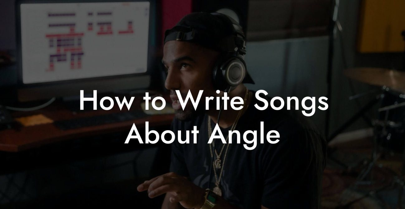 How to Write Songs About Angle