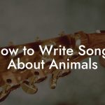 How to Write Songs About Animals