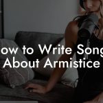How to Write Songs About Armistice