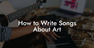 How to Write Songs About Art