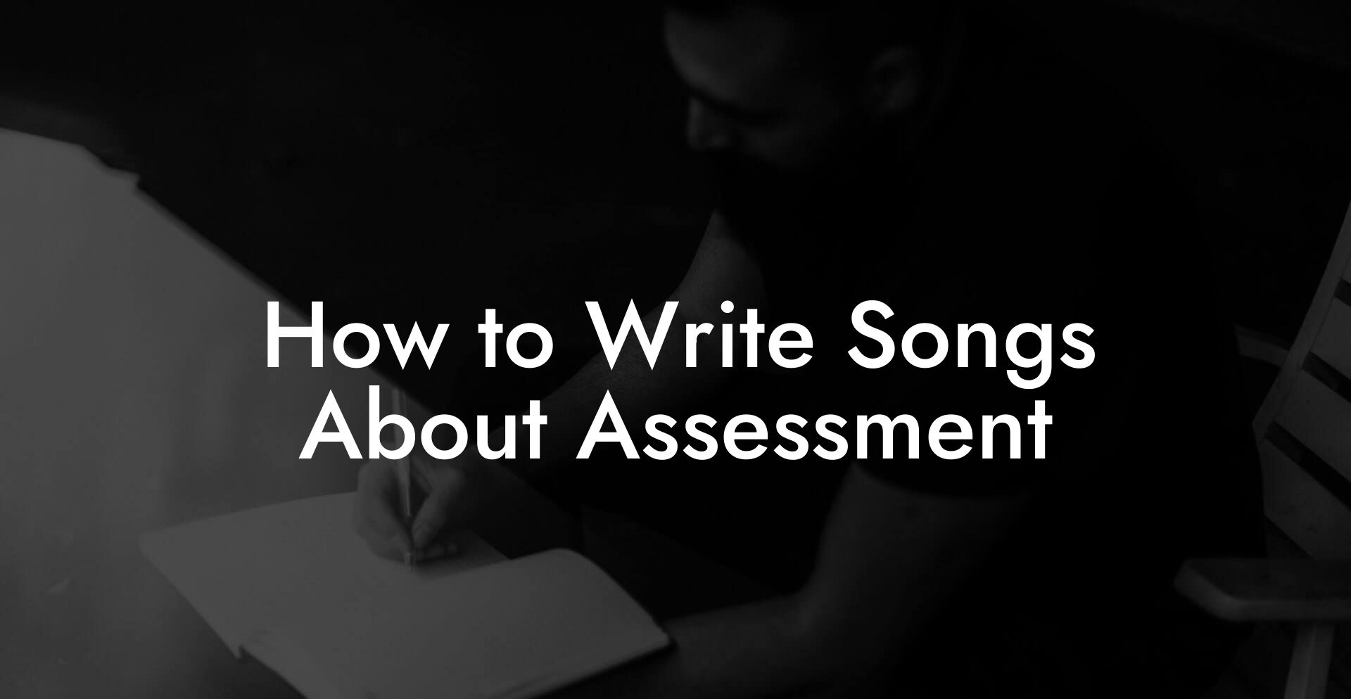 How to Write Songs About Assessment