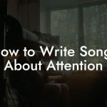 How to Write Songs About Attention