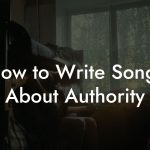 How to Write Songs About Authority