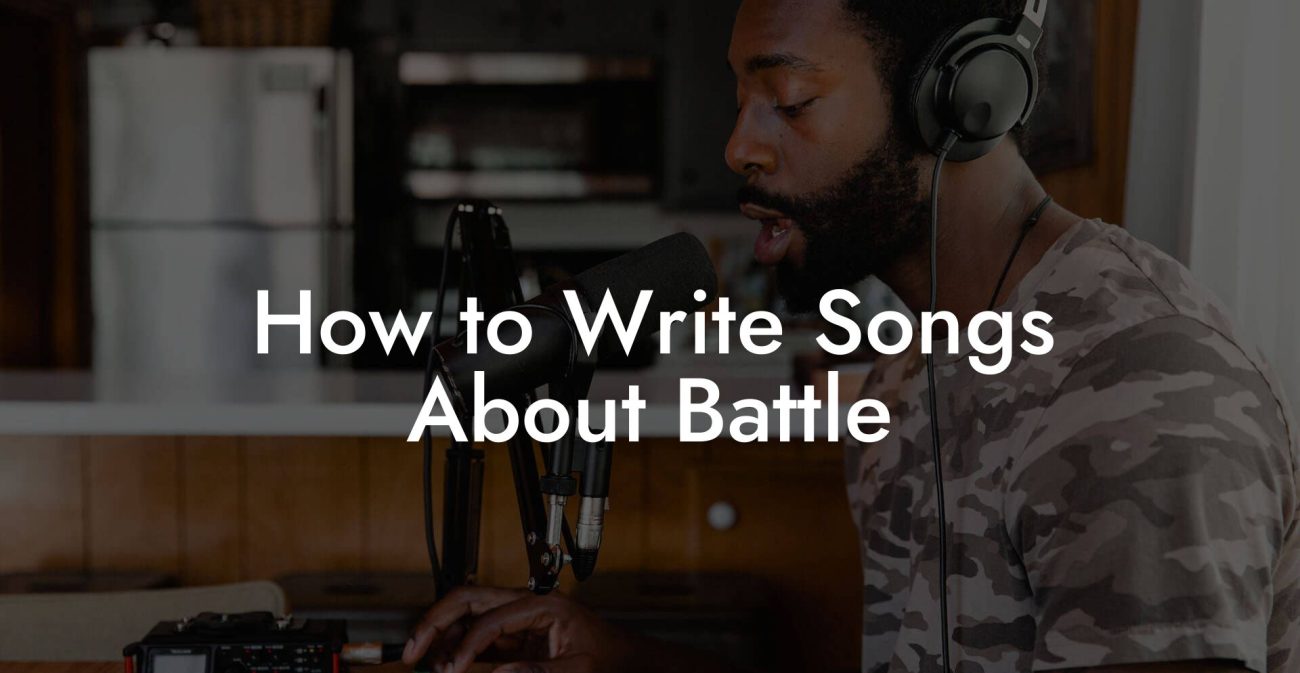 How to Write Songs About Battle