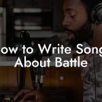 How to Write Songs About Battle