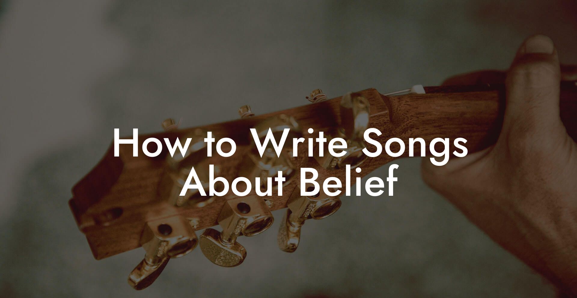 How to Write Songs About Belief