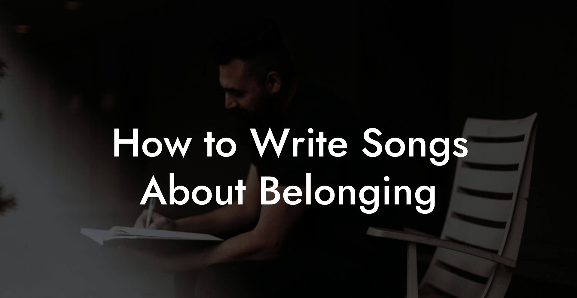 How to Write Songs About Belonging