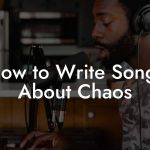 How to Write Songs About Chaos