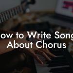 How to Write Songs About Chorus