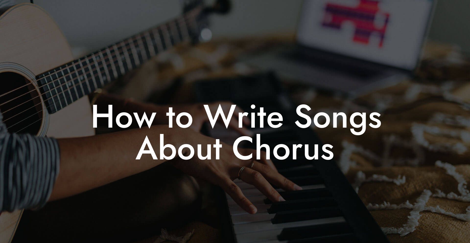 How to Write Songs About Chorus