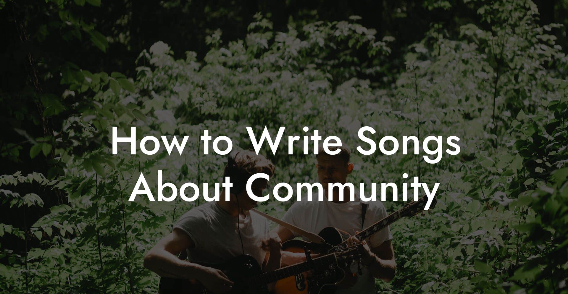 How to Write Songs About Community