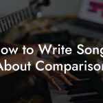 How to Write Songs About Comparison