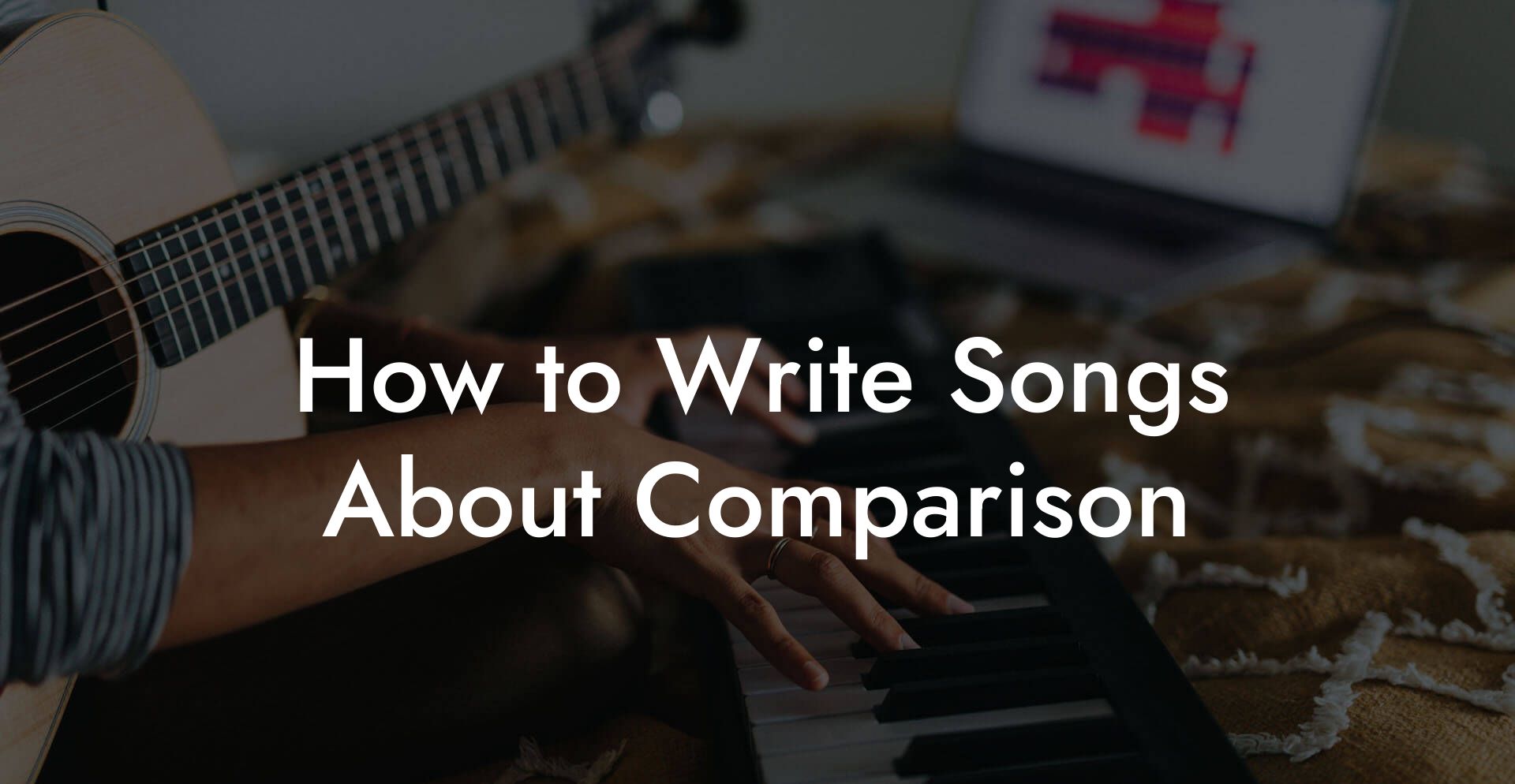 How to Write Songs About Comparison