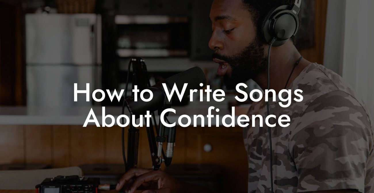 How to Write Songs About Confidence