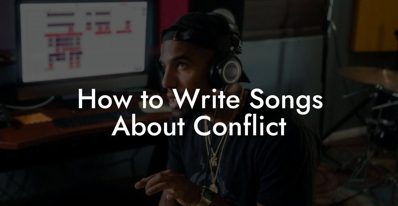 How to Write Songs About Conflict