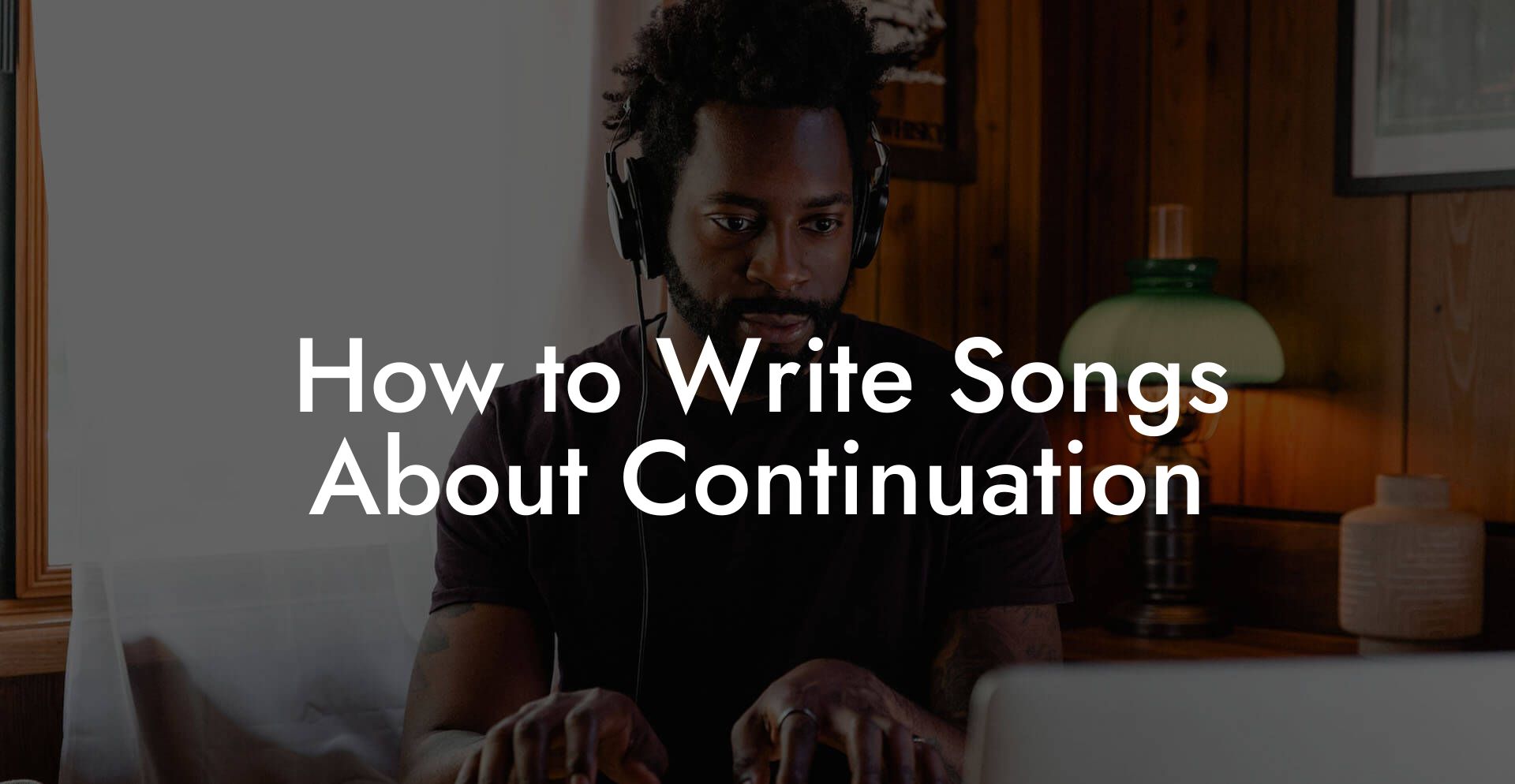 How to Write Songs About Continuation