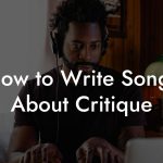 How to Write Songs About Critique