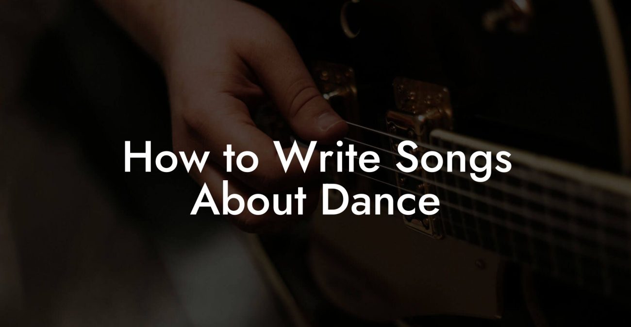 How to Write Songs About Dance