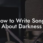 How to Write Songs About Darkness
