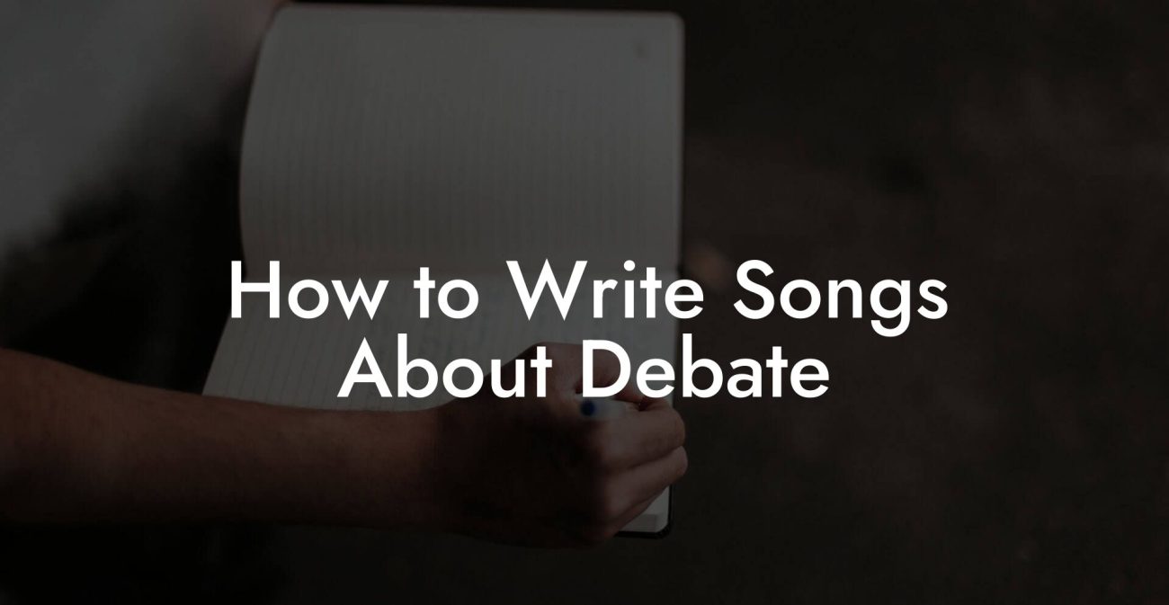 How to Write Songs About Debate