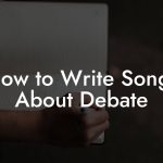How to Write Songs About Debate