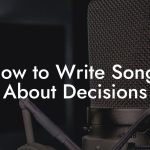 How to Write Songs About Decisions