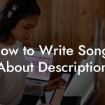 How to Write Songs About Description