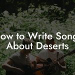 How to Write Songs About Deserts