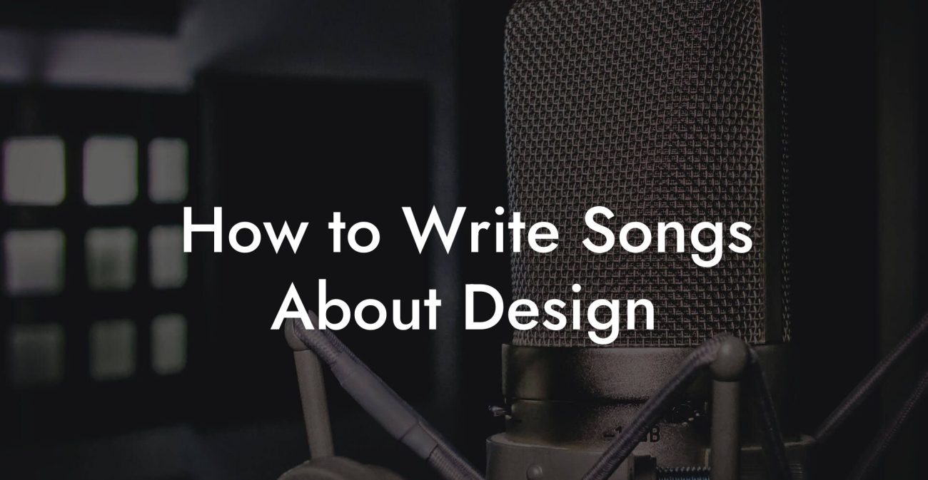 How to Write Songs About Design