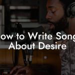 How to Write Songs About Desire
