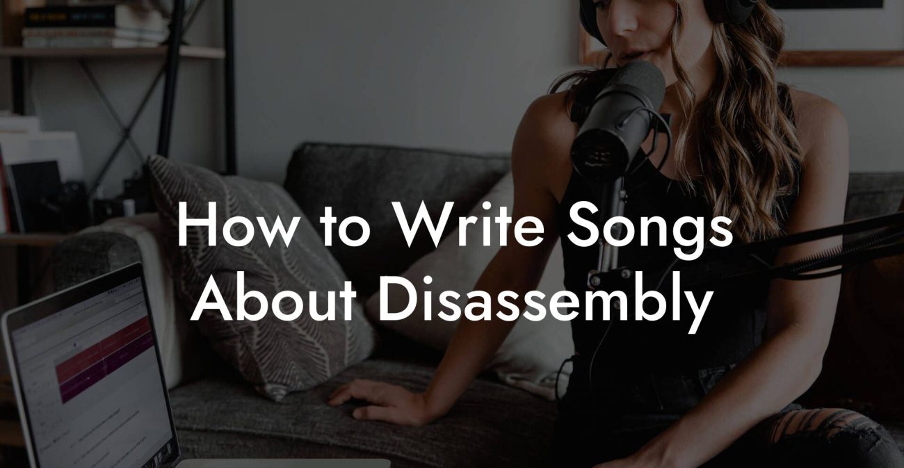 How to Write Songs About Disassembly