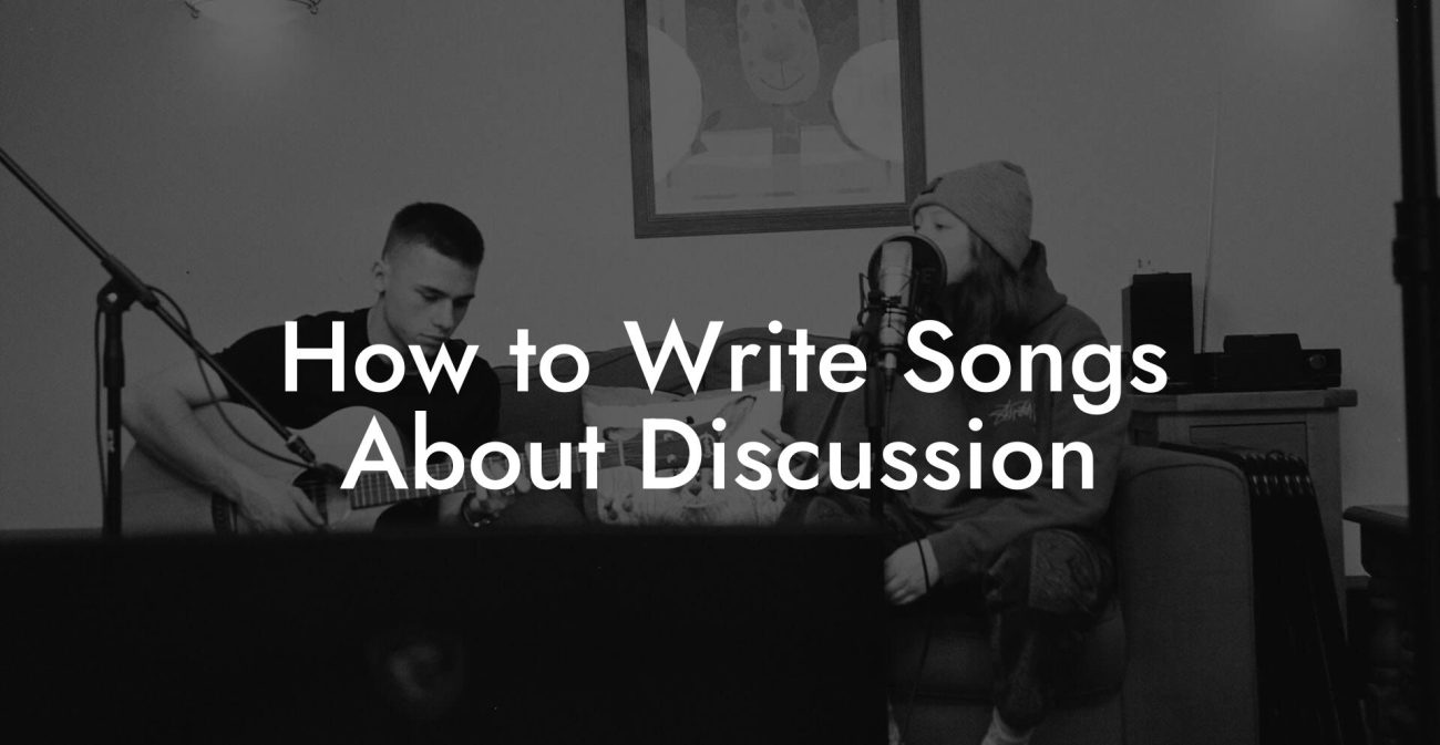 How to Write Songs About Discussion