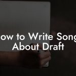 How to Write Songs About Draft