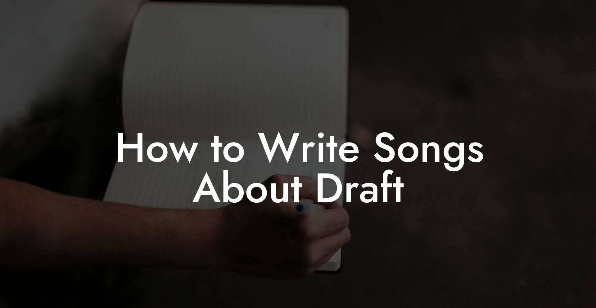 How to Write Songs About Draft