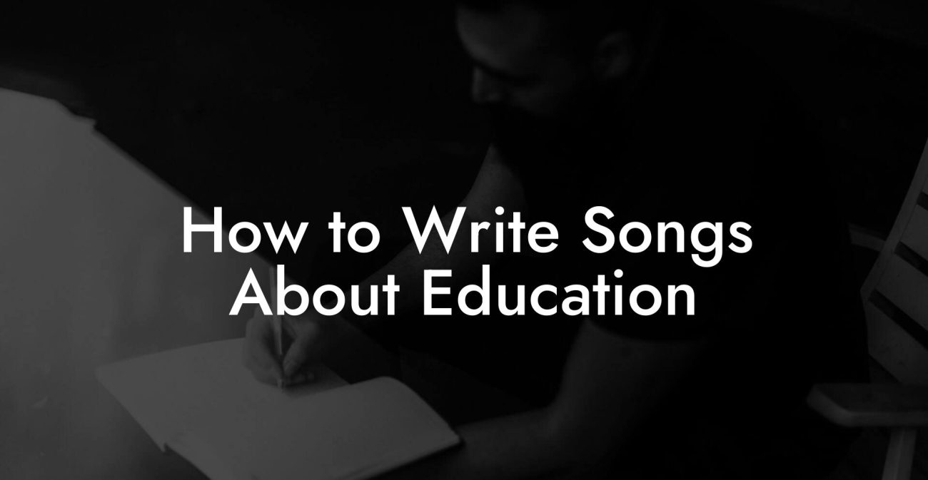 How to Write Songs About Education