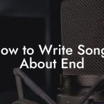 How to Write Songs About End