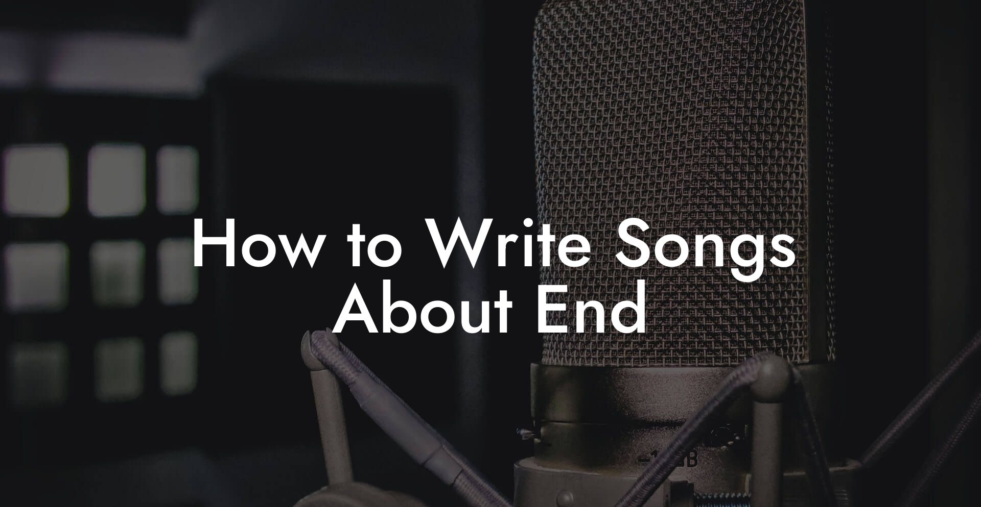 How to Write Songs About End