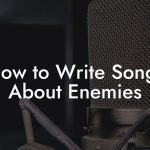 How to Write Songs About Enemies