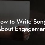 How to Write Songs About Engagement