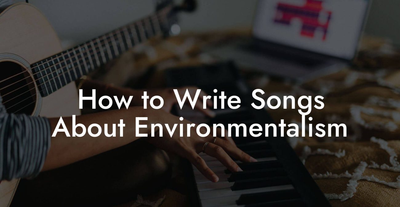 How to Write Songs About Environmentalism