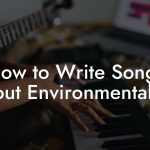 How to Write Songs About Environmentalism