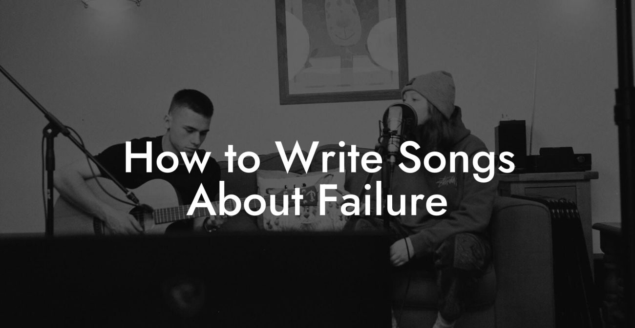 How to Write Songs About Failure