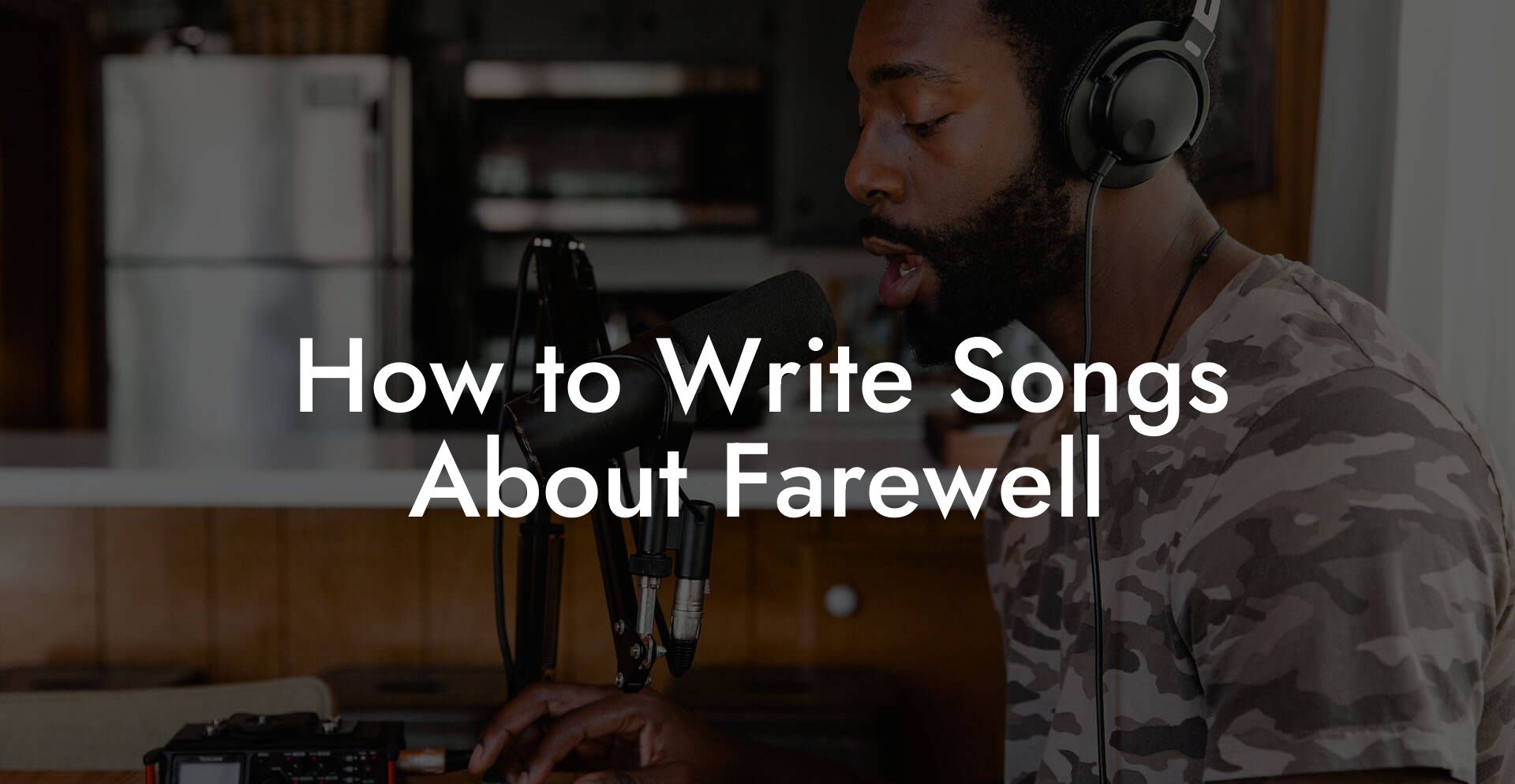 How to Write Songs About Farewell