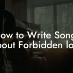 How to Write Songs About Forbidden love