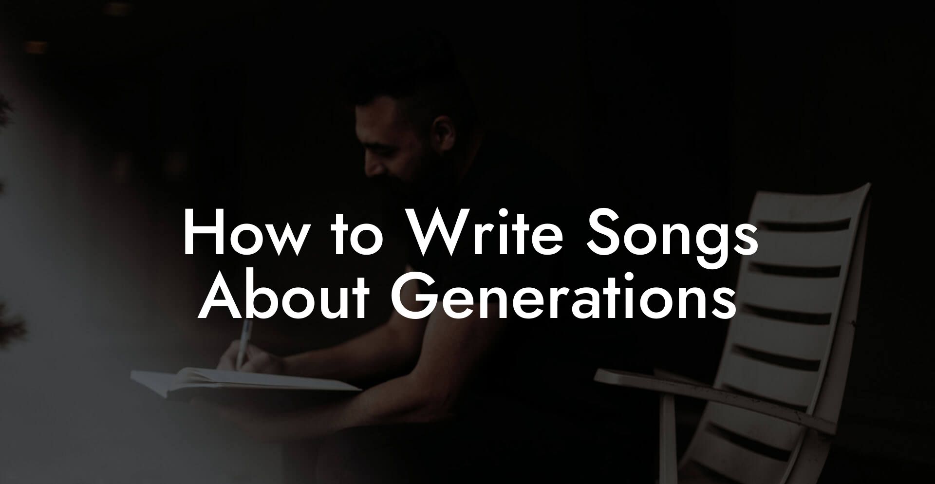 How to Write Songs About Generations