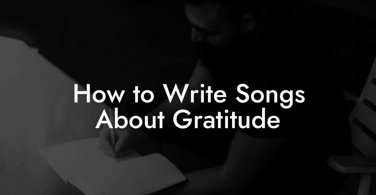 How to Write Songs About Gratitude